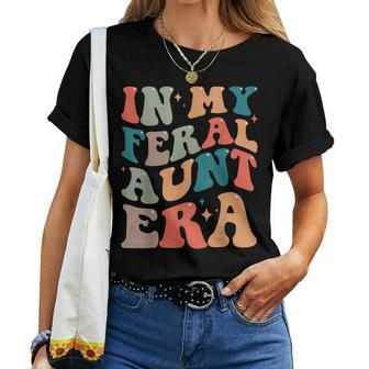 In My Feral Aunt Era Groovy Auntie Mother's Day Women T-shirt - Monsterry