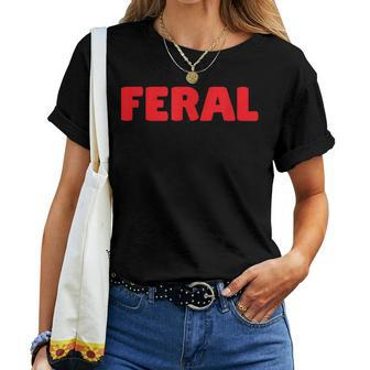 Feral Red Text For Girls & Women Women T-shirt - Monsterry