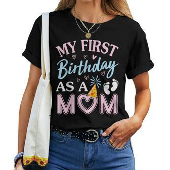 My First Birthday As A Mom Happy Mommy Mama Wife Women T-shirt - Monsterry