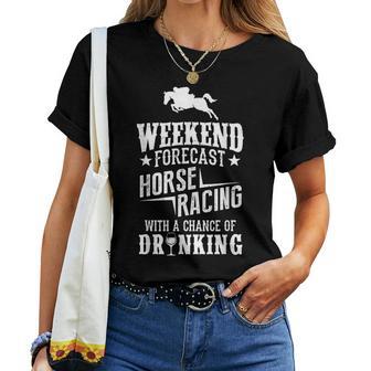 Weekend Forecast Horse Racing Chance Of Drinking Women T-shirt - Monsterry CA