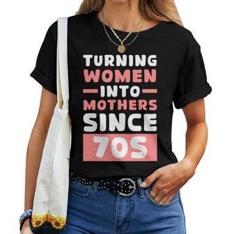 Frauen Zu Müttern Machen Seit Den 70Ern Stolzer Papaatertag T-shirt Frauen - Geschenkecke