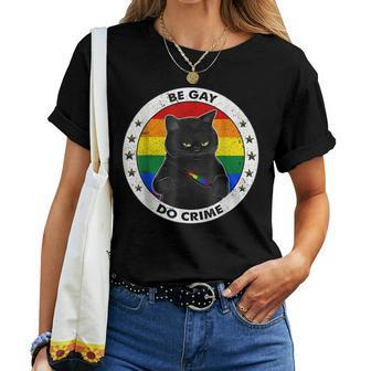 Black Cat Be Gay Do Crime Rainbow Lgbtq Pride Gay Cat Women T-shirt - Monsterry