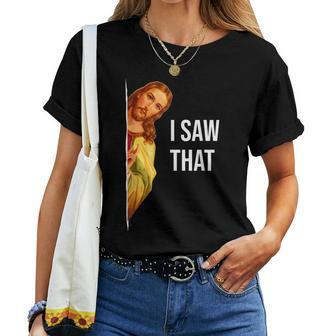 Christian Quote And Jesus Meme I Saw That Jesus Women T-shirt - Seseable