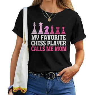 My Favorite Chess Player Calls Me Mom Chess Women T-shirt | Mazezy