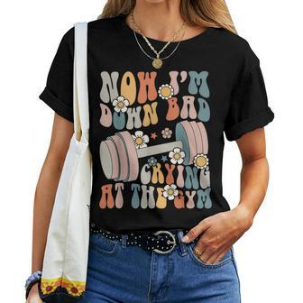 Groovy Now I'm Down Bad Crying At The Gym Women T-shirt - Seseable