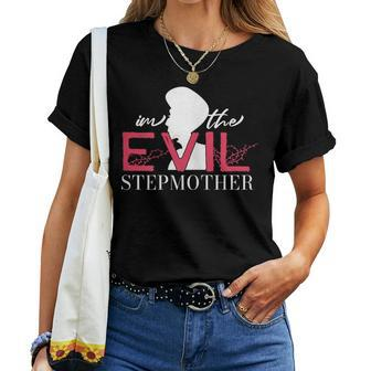 I'm The Evil Stepmother Stepmom Bonus Mom Women T-shirt - Monsterry AU