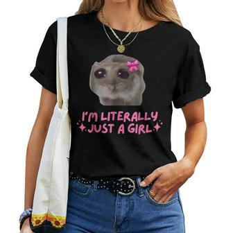 I'm Literally Just A Girl Sad Hamster Meme Women T-shirt - Seseable