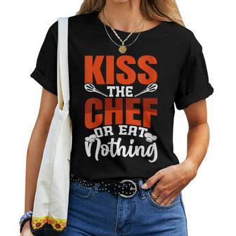 Kiss The Chef Or Eat Nothing Women T-shirt - Monsterry AU