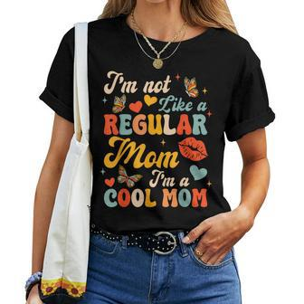 I'm Not Like A Regular Mom I'm A Cool Mom Women T-shirt - Thegiftio UK