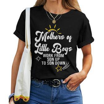 Mothers Of Little Boys Work From Son Up To Son Down Women T-shirt - Monsterry