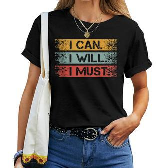 Motivational -I Can I Will I Must Sarcastic Humor Women T-shirt - Monsterry UK
