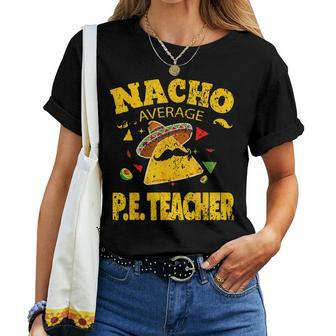 Nacho Average Pe Teacher Cinco De Mayo Mexican Fiesta Women T-shirt - Thegiftio UK
