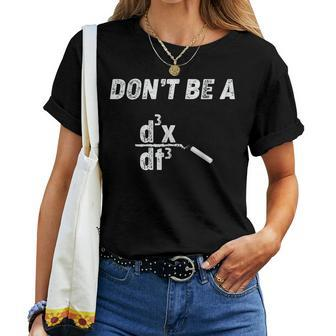 Nerdy Don't Be A Jerk Calculus Physics Math Teacher Women T-shirt - Monsterry