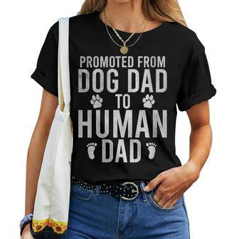 New Dad Promoted From Dog Dad To Human Dad Fathers Day Women T-shirt - Monsterry UK