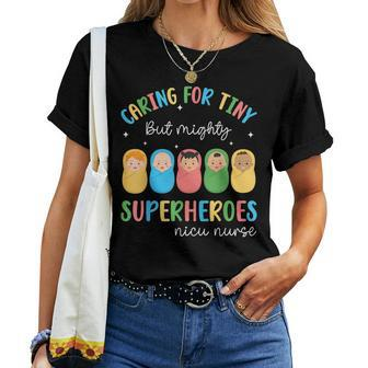 Nicu Nurse Caring For Tiny But Mighty Superhero Nurse Women T-shirt - Seseable