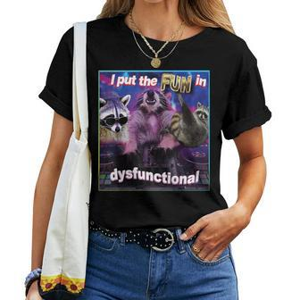Raccoon I Put The Fun In Dysfunctional Sarcastic Panda Women T-shirt - Monsterry