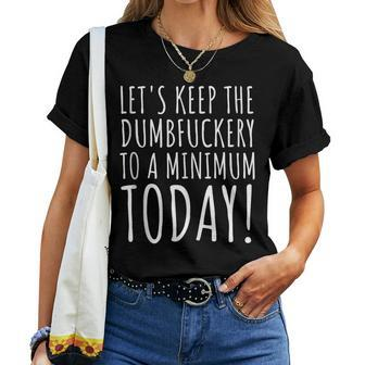Saying Lets Keep The Dumb F To A Minimum Gag Women T-shirt - Monsterry DE