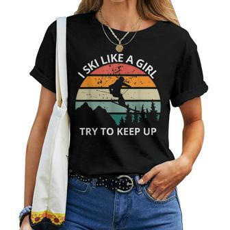 I Ski Like A Girl Try To Keep Up Snow Montains Women T-shirt - Monsterry CA