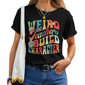 Vintage Teacher Sayings Weird Teachers Build Character Women T-shirt - Thegiftio UK