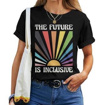 The Future Is Inclusive Rainbow Lgbt Gay Lesbian Pride Ally Women T-shirt | Mazezy