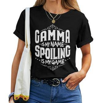 Gamma Is My Name Spoiling Is My Game Grandma Women T-shirt | Seseable CA