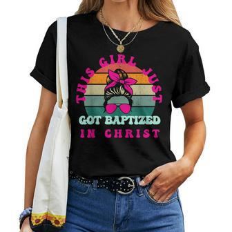 This Girl Just Got Baptized For Baptism And Girls Women T-shirt - Monsterry CA