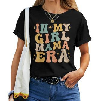 In My Girl Mama Era Mom Of Girl Mother's Day Women Women T-shirt - Seseable