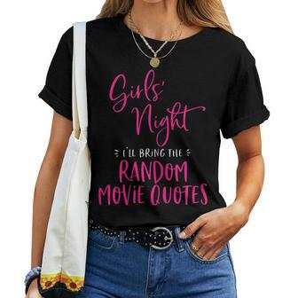 Girls Night Out I'll Bring The Random Movie Quotes Matching Women T-shirt - Monsterry UK
