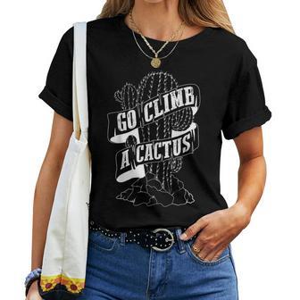 Go Climb A Cactus Succulents And Cactus Lovers Women T-shirt - Monsterry CA