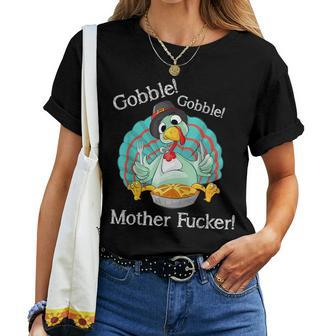 Gobble Gobble Mother Fucker Thanksgiving Turkey Women T-shirt - Monsterry