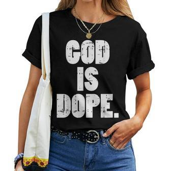 God Is Dope Jesus Christ Religious Christian Catholic Women T-shirt - Monsterry DE