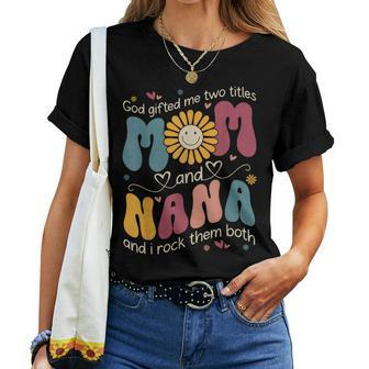 Goded Me Two Titles Mom Nana Hippie Groovy Women T-shirt - Seseable