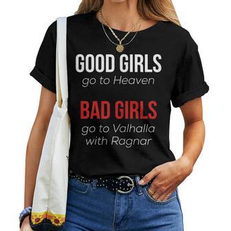 Good Girls Go To Heaven Bad Girls Go To Valhalla With Ragnar Women T-shirt - Monsterry UK