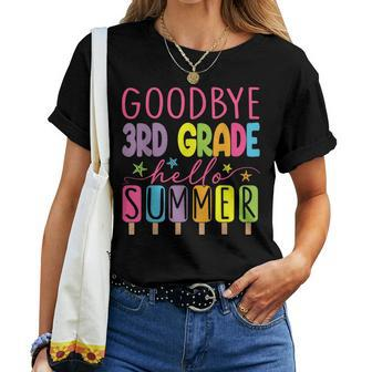 Goodbye 3Rd Grade Hello Summer Last Day Of School Graduation Women T-shirt - Monsterry CA