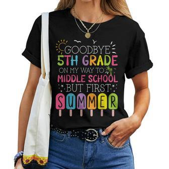 Goodbye 5Th Grade Graduation To Middle School First Summer Women T-shirt - Monsterry AU