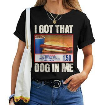 I Got-That Dog In Me Hotdog Hot Dogs Combo Women T-shirt - Thegiftio UK