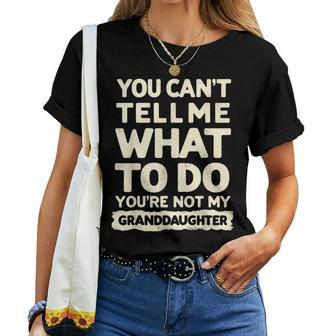Grandpa You're Not My Granddaughter Sarcastic Fathers Day Women T-shirt - Monsterry