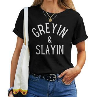 Greyin And Slayin Graying And Slaying Workout Gym Girl Women T-shirt - Seseable