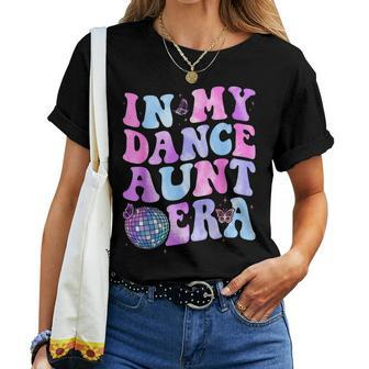 Groovy In My Dance Aunt Era Retro For Aunt Women Women T-shirt | Mazezy UK