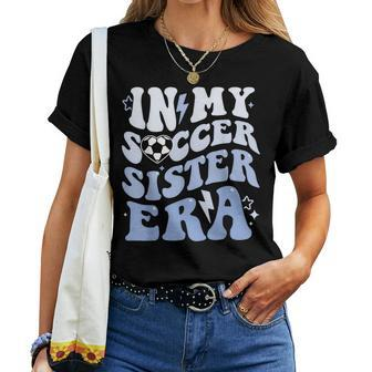 Groovy In My Soccer Sister Era Soccer Sister Of Boys Women T-shirt | Mazezy AU