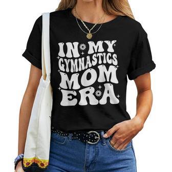 In My Gymnastics Mom Era Gymnast Mom For Womens Women T-shirt - Monsterry AU