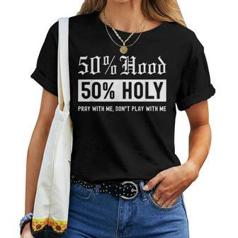 Half Hood Half Holy 50 Per Cent Christian Theme Women T-shirt - Monsterry DE