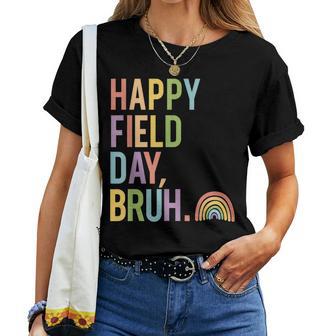 Happy Field Day Bruh Field Trip Fun Rainbow Teacher Student Women T-shirt - Monsterry CA