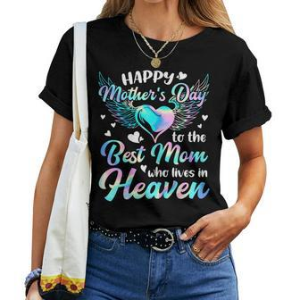 Happy Mother's Day To The Best Mom Who Lives In Heaven Women T-shirt - Seseable