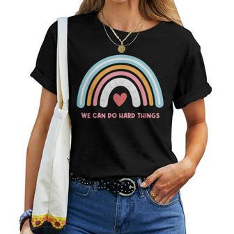 We Can Do Hard Things Motivational Teacher Rainbow Women T-shirt - Monsterry