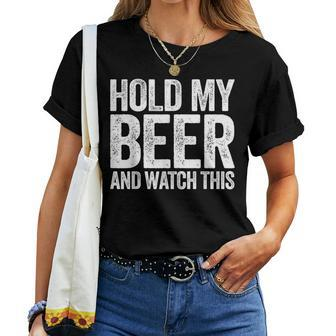 Hold My Beer And Watch This Drinking Women T-shirt - Monsterry AU