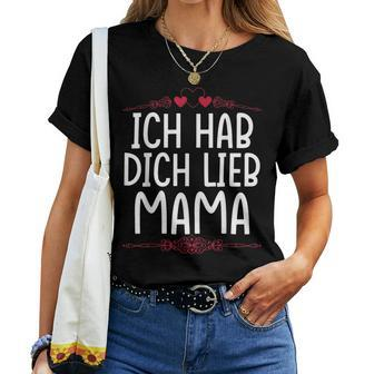 Ich Hab Dich Lieb Mama T-shirt Frauen - Seseable