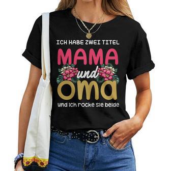 Ich Habe Zwei Titel Mama Und Oma Mother's Day T-shirt Frauen - Geschenkecke