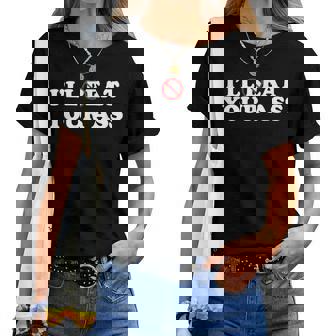 I'll Beat Or Eat Your Ass Pun Joke Sarcastic Sayings Women T-shirt - Thegiftio