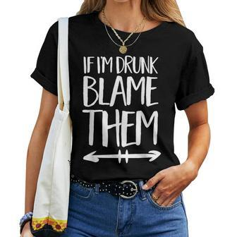 If I'm Drunk Blame Them Drinking Friends Matching Party Women T-shirt - Monsterry UK